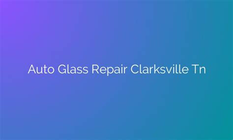 The Future Of Auto Glass Repair: Clarksville, TN Leads The Way With ...