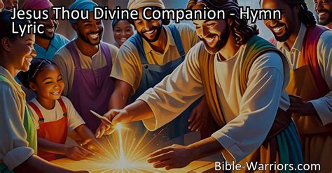 Jesus Thou Divine Companion Hymn Lyric Bible Warriors