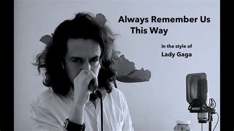 Always Remember Us This Way Lady Gaga Cover Male Lyrics