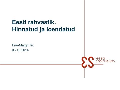 Ene Margit Tiit Eesti Rahvastik Hinnatud Ja Loendatud PPT