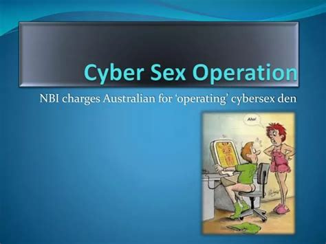 Ppt Cyber Sex Operation Powerpoint Presentation Free Download Id