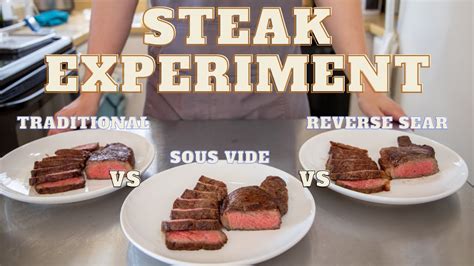 Traditional Vs Sous Vide Vs Reverse Seared How To Cook A Steak Youtube