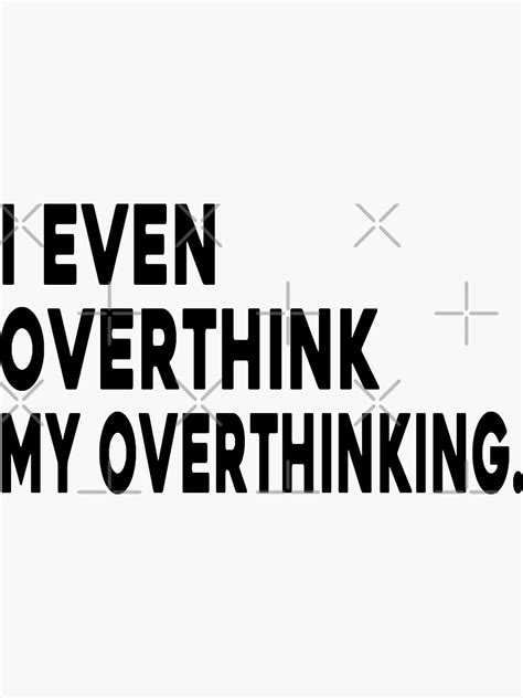 I Even Overthink My Overthinking Sticker For Sale By Drakouv Redbubble