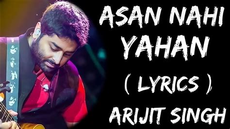 Aasan Nahin Yahan Aashiq Ho Jana Full Song Lyrics Arijit Singh