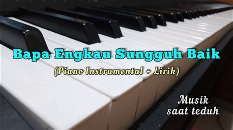 Bapa Engkau Sungguh Baik Piano Instrumental Lirik YouTube