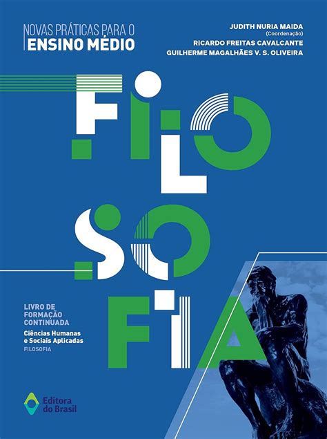 Livro De Filosofia Ensino Medio - Novas Práticas para o Ensino Médio – Filosofia (Livro de Formação ...
