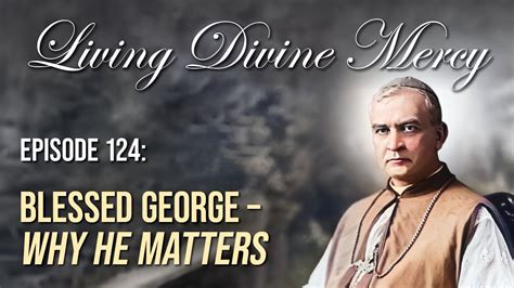 Blessed George Matulaitis Living Divine Mercy Tv Show Ewtn Ep 124