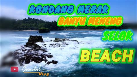 Pantai Kondang Merak Banyu Meneng Selok Malang Terbaru Youtube