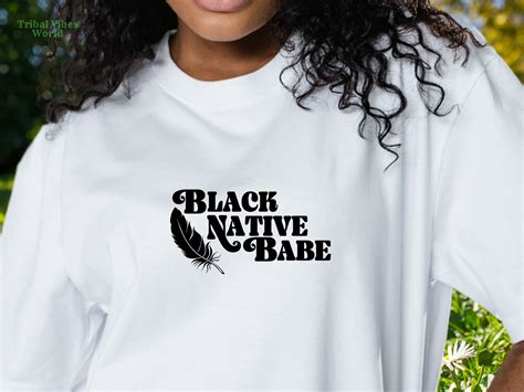 Black Native Babe Graphic Tee Empower Your Style Indigenous Black Native American Babe Tee Etsy