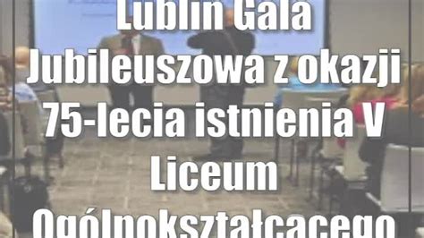 Lublin Gala Jubileuszowa Z Okazji Lecia Istnienia V Liceum