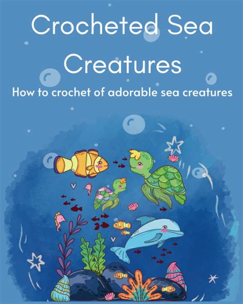 Amazon Crocheted Sea Creatures How To Crochet Of Adorable Sea