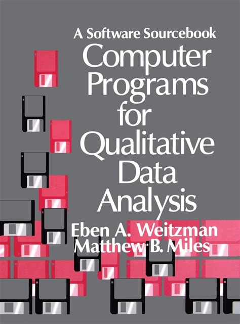 Computer Programs For Qualitative Data Analysis A Software Sourcebook Weitzman Eben Miles