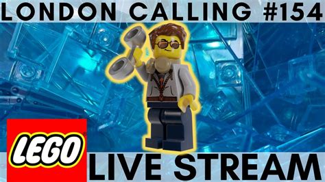 LONDON CALLING 154 FRIDAY NIGHT LEGO LIVE STREAM WITH FRIENDS YouTube