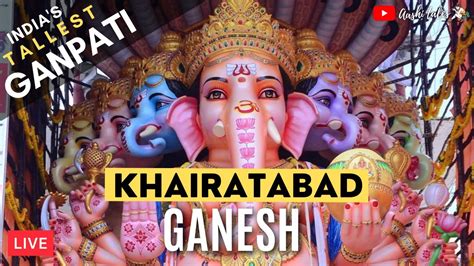 Live Darshan Khairatabad Ganesh India S Biggest Khairatabad