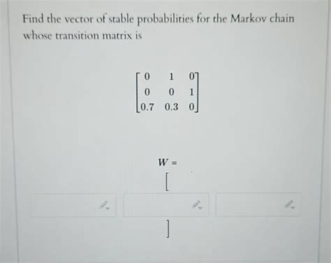 Solved Find The Vector Of Stable Probabilities For The Chegg