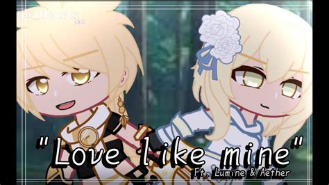 Love Like Mine Meme Ft Aether Lumine Genshin Impact Gacha