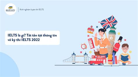 IELTS là gì Tổng quan về kỳ thi IELTS 2025