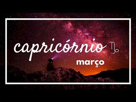 CapricÓrnio HorÓscopo Mensal MarÇo Vídeo Dailymotion