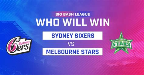 Melbourne Stars Vs Sydney Sixers Match Prediction 28th Match Squad