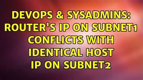 DevOps SysAdmins Router S Ip On Subnet1 Conflicts With Identical