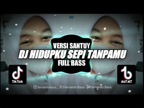 Dj Namunku Akui Hidupku Sepi Tanpamu Versi Santuy Dj Full Bass