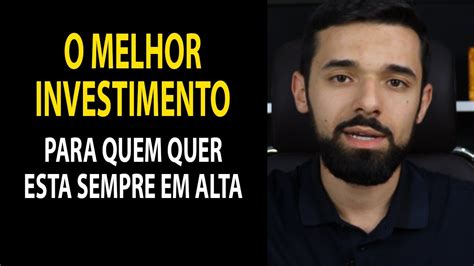 O Melhor Investimento Para Quem Quer Estar Sempre Em Alta Na Bolsa