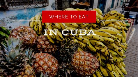 Where to Eat the Most Delicious Local Food in Cuba?