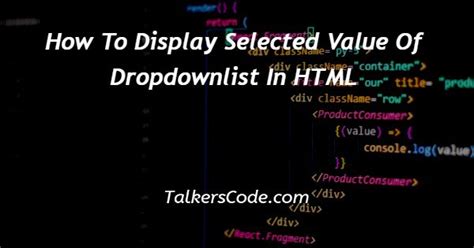 How To Display Selected Value Of Dropdownlist In Html