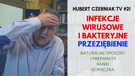 Hubert Czerniak Tv Infekcje Wirusowe I Bakteryjne Przezi Bienie