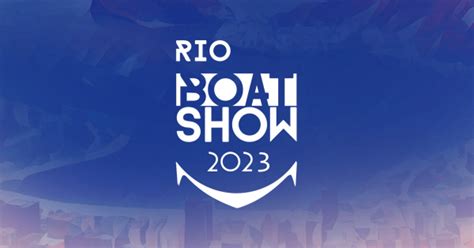 Rio Boat Show 2023 NA MARINA DA GLÓRIA RJ Agenda Cultural Rio de