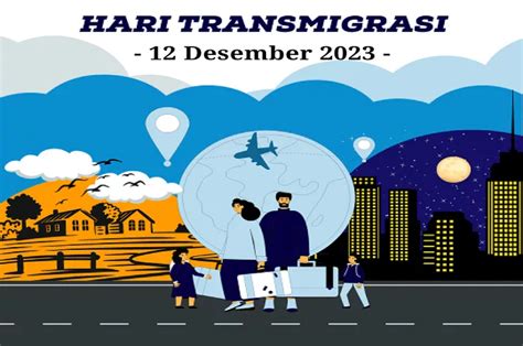 12 Desember 2023 Memperingati Apa Hari Bhakti Transmigrasi