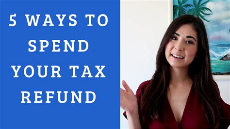 5 Ways To Spend Your Tax Refund