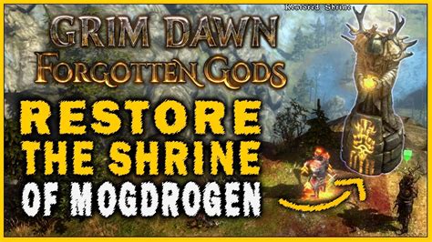 Grim Dawn Forgotten Gods How To Restore The Shrine Of Mogdrogen