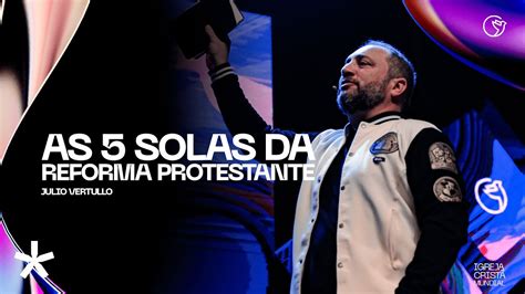 As Solas Da Reforma Protestante Bp Julio Vertullo Youtube