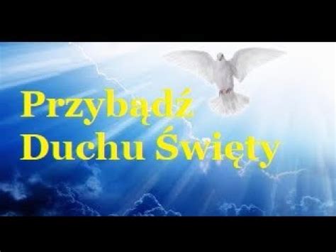 Przybądź Duchu Święty YouTube