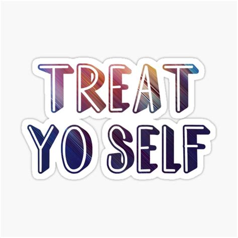 Treat Yo Self 2 Sticker By Amyskhaleesi Redbubble