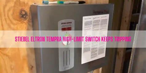 Stiebel Eltron Tempra High Limit Switch Keeps Tripping [solved