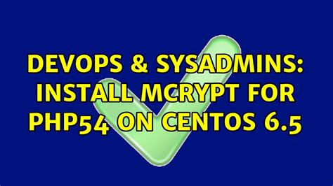 Devops Sysadmins Install Mcrypt For Php On Centos Youtube