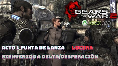 Gears of War 2 Acto 1 Punta de Lanza Capítulo 1 2 Bienvenido a