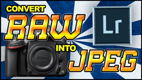 How To Make Raw Files Into Jpeg In Adobe Lightroom Youtube