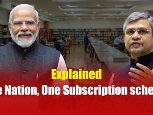 Explained What Is One Nation One Subscription Scheme