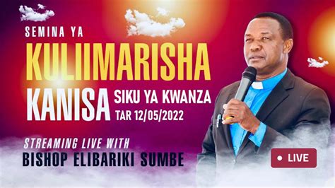 Live Bishop Elibariki Sumbe Semina Ya Kuliimarisha Kanisa Somo