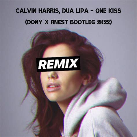 Calvin Harris Dua Lipa One Kiss Dony X RNest Bootleg 2022 By Dony