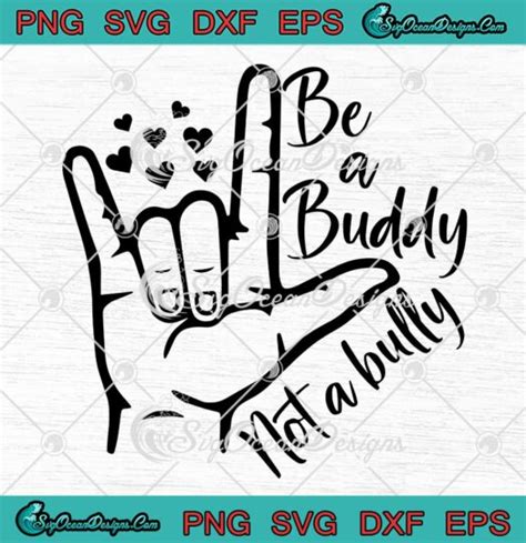 Be A Buddy Not A Bully Svg Stop Bullying Svg Anti Bullying Day Svg Png Eps Dxf Pdf Cricut File