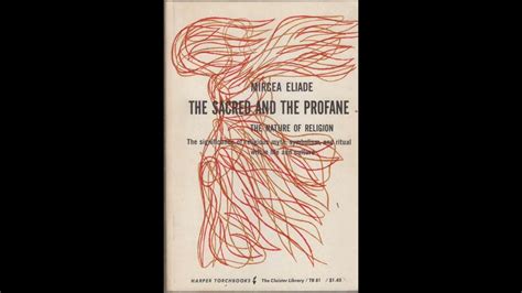 Mircea Eliade The Sacred And The Profane 1957 Introduction Youtube