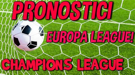 Pronostici Champions League Europa League La Mia Schedina YouTube