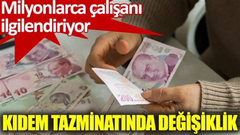 Milyonlarca çalışanı ilgilendiriyor Kıdem tazminatında değişiklik