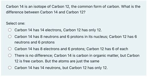 Solved Carbon 14 is an isotope of Carbon 12 , the common | Chegg.com 