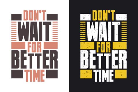 Dont Wait For Better Time Motivational Graphic By Netart · Creative