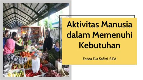 Aktivitas Manusia Dalam Memenuhi Kebutuhan Pptx